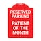 Signmission Reserved Parking Patient of Month, Red & White Aluminum Architectural Sign, 18" x 24", RW-1824-23061 A-DES-RW-1824-23061 - alternate 1